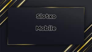 Slotxo-mobile